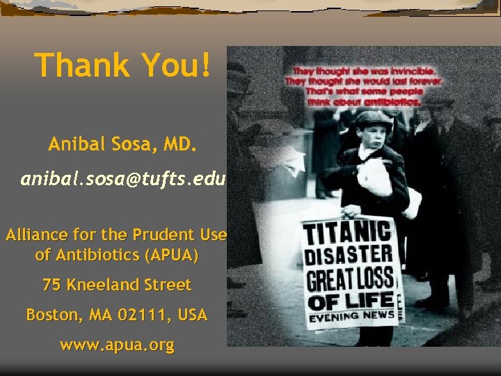 Thank You! Anibal Sosa, MD. anibal. sosa@tufts. edu Alliance for the Prudent Use of