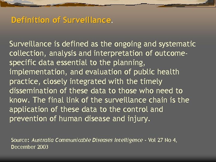 Definition of Surveillance is defined as the ongoing and systematic collection, analysis and interpretation