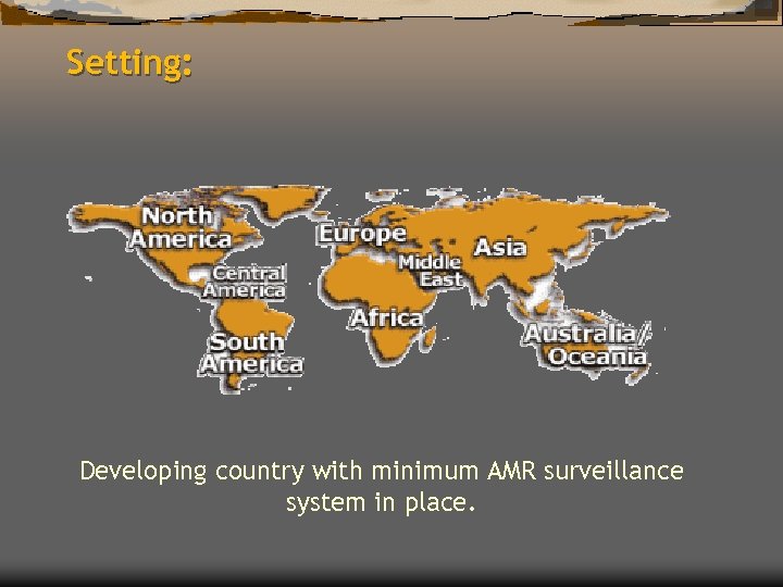 Setting: Developing country with minimum AMR surveillance system in place. 
