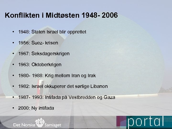 Konflikten i Midtøsten 1948 - 2006 • 1948: Staten Israel blir opprettet • 1956: