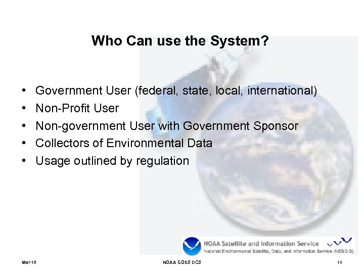 Who Can use the System? • • • Government User (federal, state, local, international)