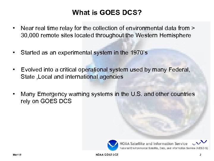 What is GOES DCS? • Near real time relay for the collection of environmental