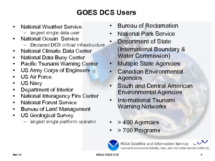 GOES DCS Users • National Weather Service – largest single data user • National