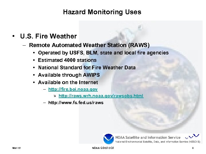 Hazard Monitoring Uses • U. S. Fire Weather – Remote Automated Weather Station (RAWS)