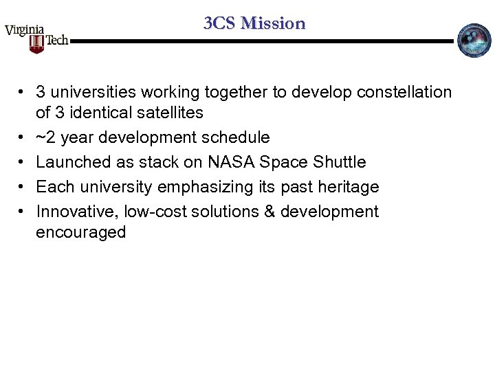 3 CS Mission • 3 universities working together to develop constellation of 3 identical