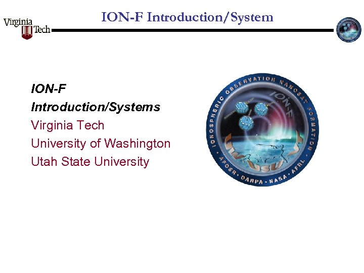 ION-F Introduction/Systems Virginia Tech University of Washington Utah State University 