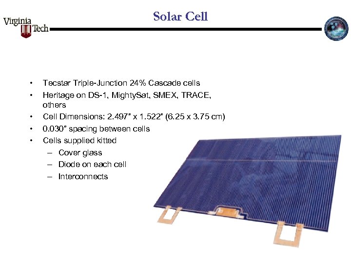 Solar Cell • • • Tecstar Triple-Junction 24% Cascade cells Heritage on DS-1, Mighty.