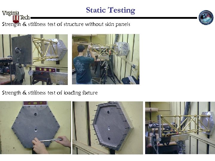 Static Testing Strength & stiffness test of structure without skin panels Strength & stiffness