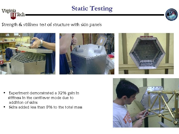 Static Testing Strength & stiffness test of structure with skin panels • Experiment demonstrated