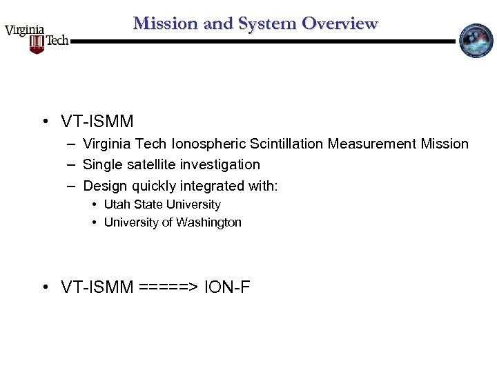 Mission and System Overview • VT-ISMM – Virginia Tech Ionospheric Scintillation Measurement Mission –