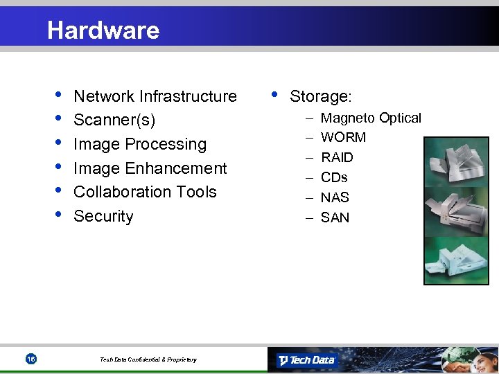 Hardware • • • 16 Network Infrastructure Scanner(s) Image Processing Image Enhancement Collaboration Tools