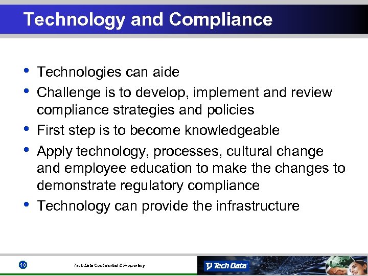 Technology and Compliance • • • 18 Technologies can aide Challenge is to develop,