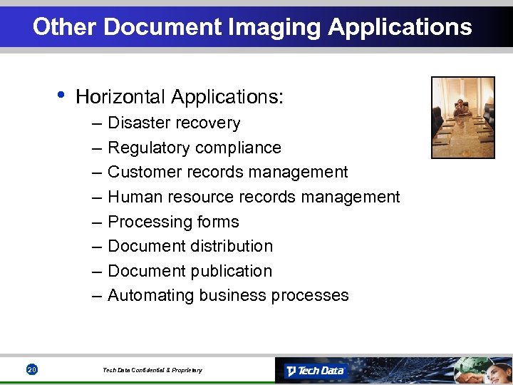 Other Document Imaging Applications • Horizontal Applications: – – – – 20 Disaster recovery