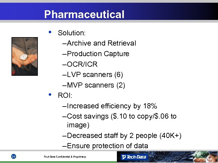 Pharmaceutical • • 28 Solution: – Archive and Retrieval – Production Capture – OCR/ICR