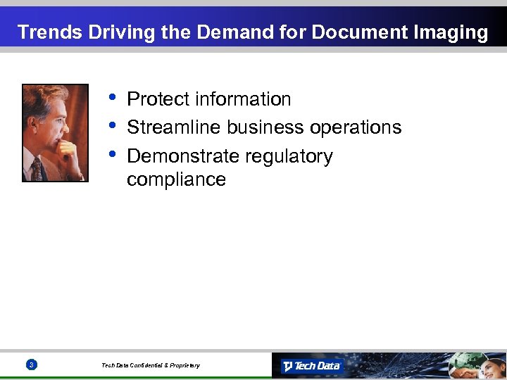 Trends Driving the Demand for Document Imaging • • • 3 Protect information Streamline