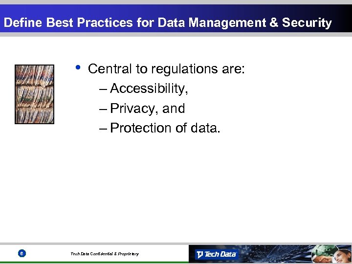 Define Best Practices for Data Management & Security • 6 Central to regulations are: