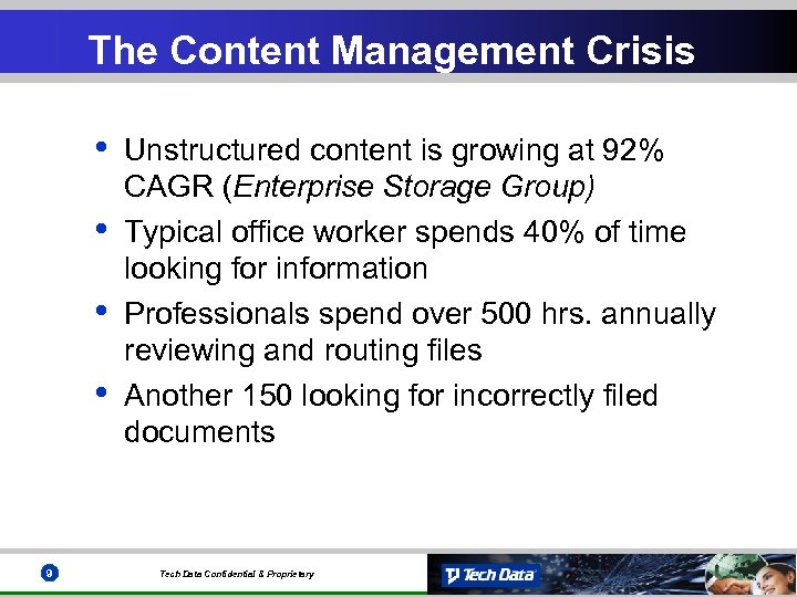 The Content Management Crisis • • 9 Unstructured content is growing at 92% CAGR
