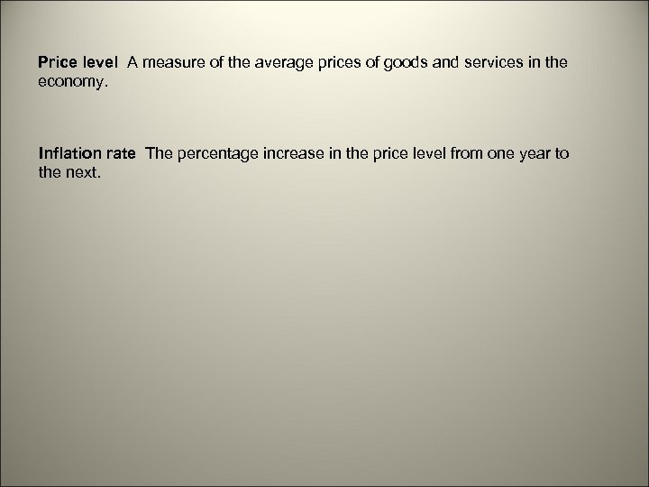 Price level A measure of the average prices of goods and services in the