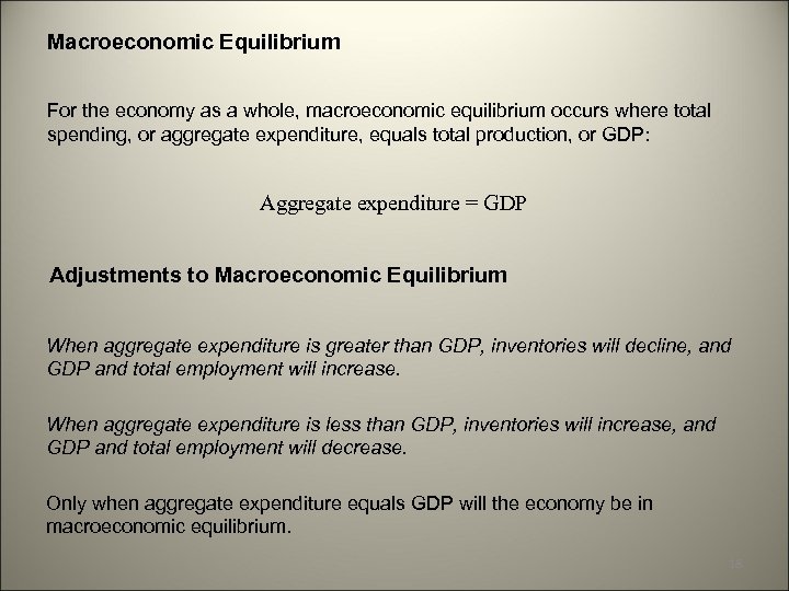 Macroeconomic Equilibrium For the economy as a whole, macroeconomic equilibrium occurs where total spending,