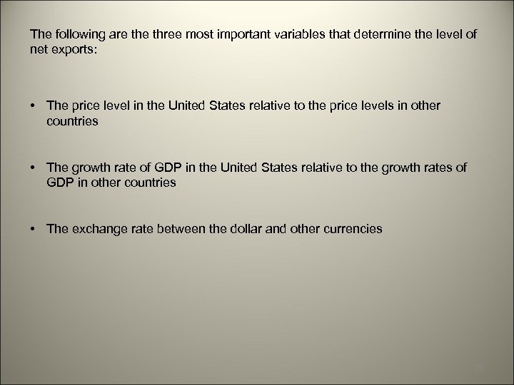 The following are three most important variables that determine the level of net exports: