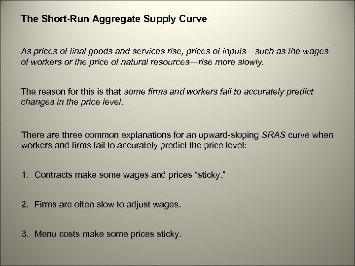 The Short-Run Aggregate Supply Curve As prices of final goods and services rise, prices