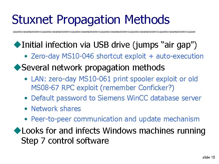 Stuxnet Propagation Methods u. Initial infection via USB drive (jumps “air gap”) • Zero-day