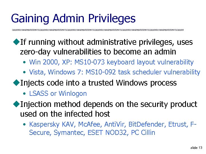 Gaining Admin Privileges u. If running without administrative privileges, uses zero-day vulnerabilities to become