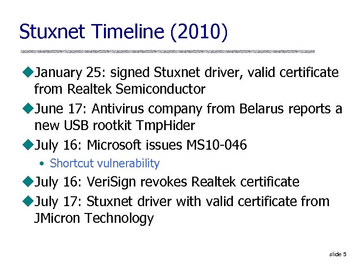Stuxnet Timeline (2010) u. January 25: signed Stuxnet driver, valid certificate from Realtek Semiconductor