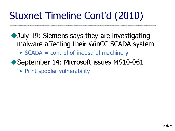 Stuxnet Timeline Cont’d (2010) u. July 19: Siemens says they are investigating malware affecting