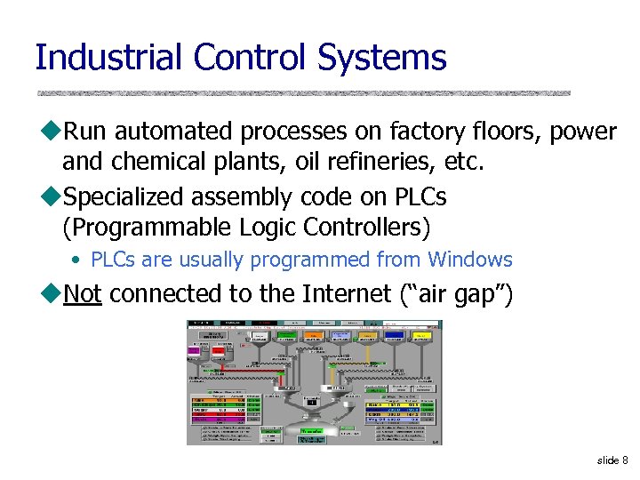 Industrial Control Systems u. Run automated processes on factory floors, power and chemical plants,