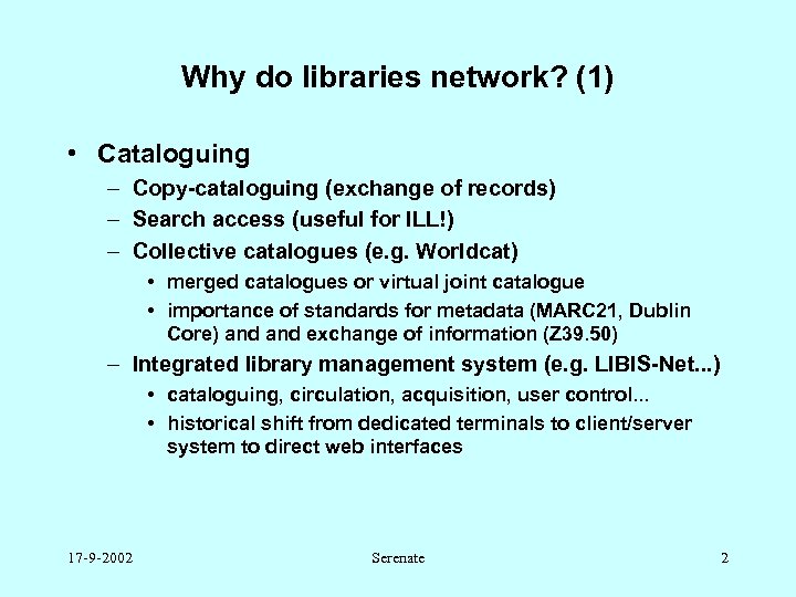 Why do libraries network? (1) • Cataloguing – Copy-cataloguing (exchange of records) – Search