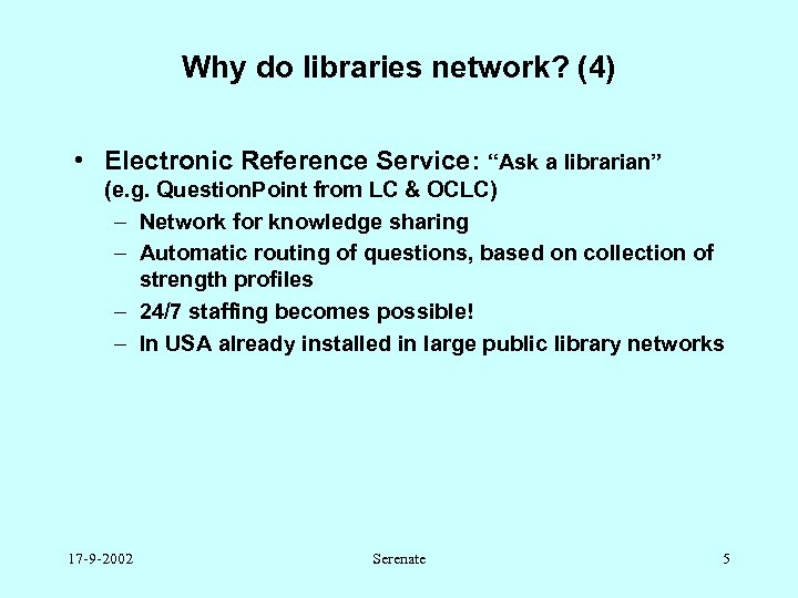 Why do libraries network? (4) • Electronic Reference Service: “Ask a librarian” (e. g.