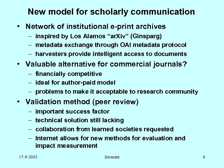 New model for scholarly communication • Network of institutional e-print archives – inspired by