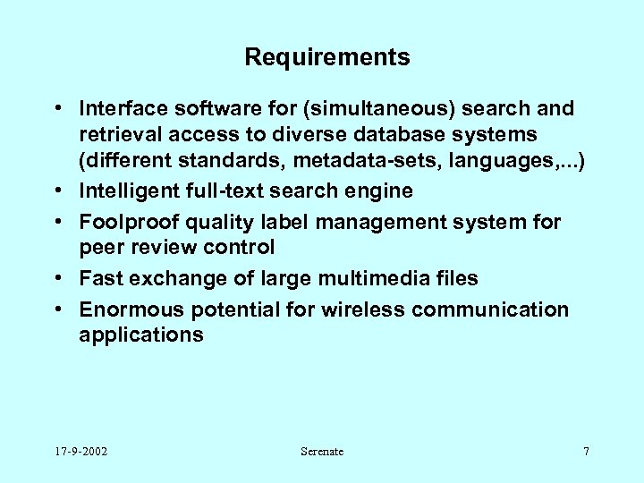 Requirements • Interface software for (simultaneous) search and retrieval access to diverse database systems