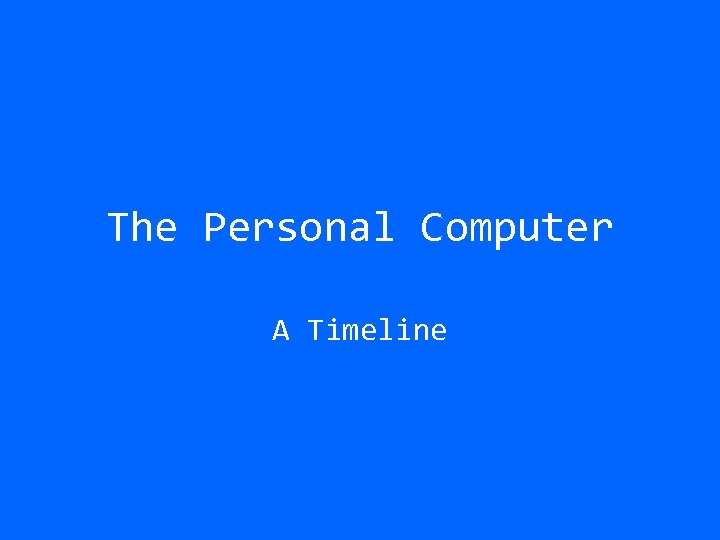 The Personal Computer A Timeline 