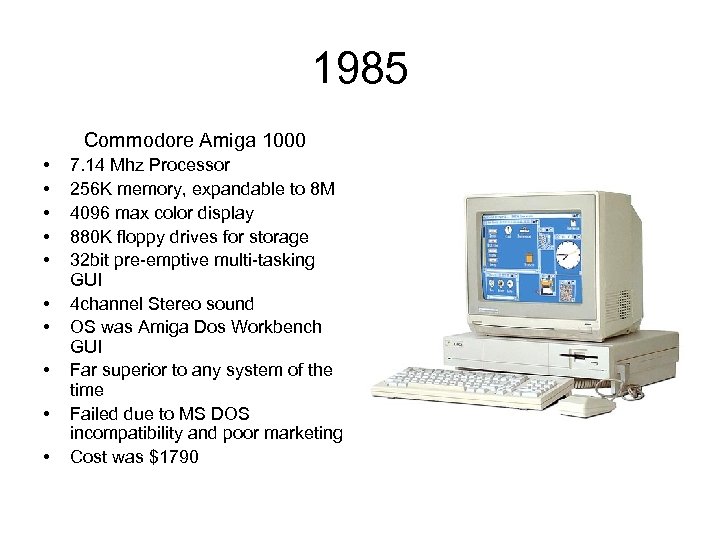 1985 Commodore Amiga 1000 • • • 7. 14 Mhz Processor 256 K memory,