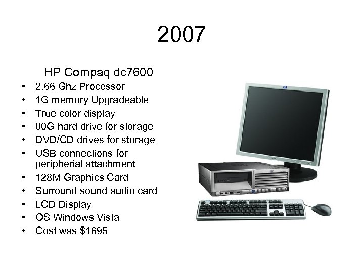 2007 HP Compaq dc 7600 • • • 2. 66 Ghz Processor 1 G