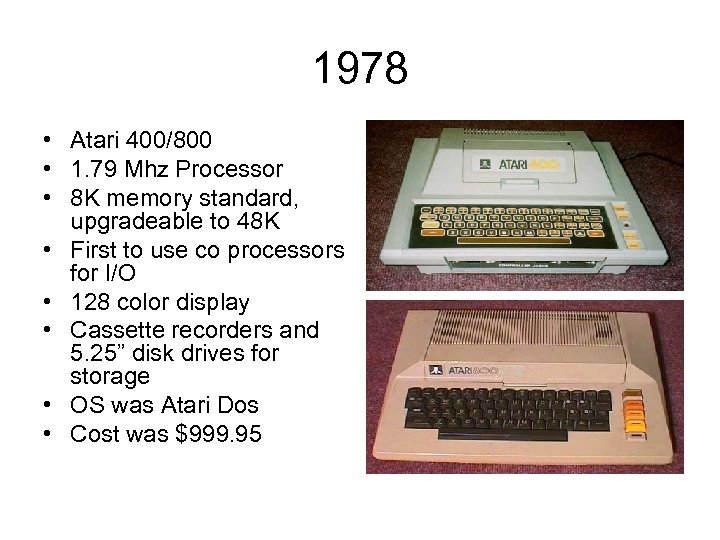 1978 • Atari 400/800 • 1. 79 Mhz Processor • 8 K memory standard,