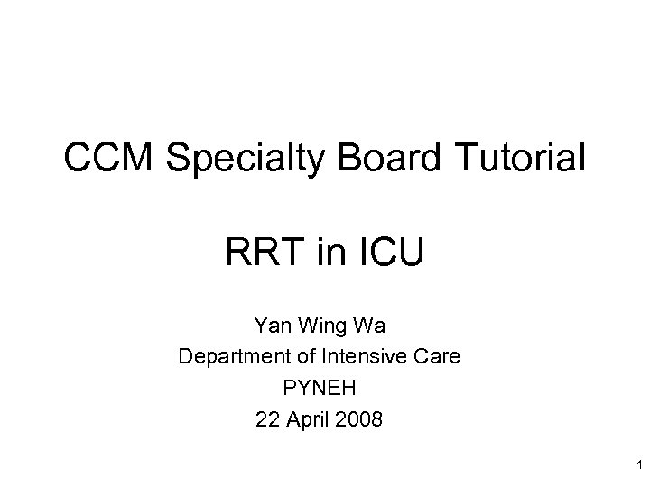 CCM Specialty Board Tutorial RRT in ICU Yan Wing Wa Department of Intensive Care