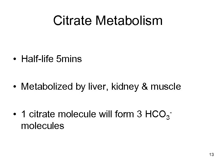 Citrate Metabolism • Half-life 5 mins • Metabolized by liver, kidney & muscle •