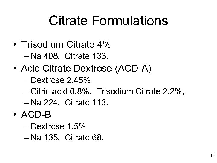 Citrate Formulations • Trisodium Citrate 4% – Na 408. Citrate 136. • Acid Citrate