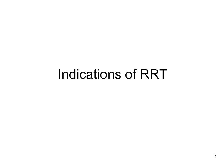 Indications of RRT 2 