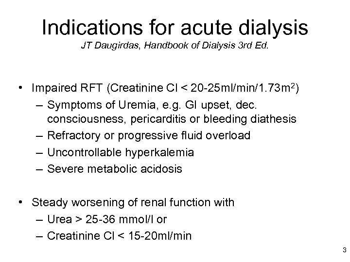 Indications for acute dialysis JT Daugirdas, Handbook of Dialysis 3 rd Ed. • Impaired