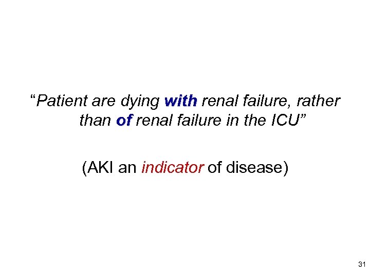 “Patient are dying with renal failure, rather than of renal failure in the ICU”