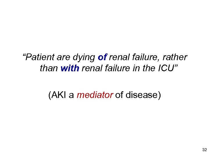 “Patient are dying of renal failure, rather than with renal failure in the ICU”