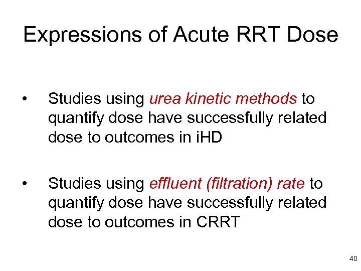 Expressions of Acute RRT Dose • Studies using urea kinetic methods to quantify dose