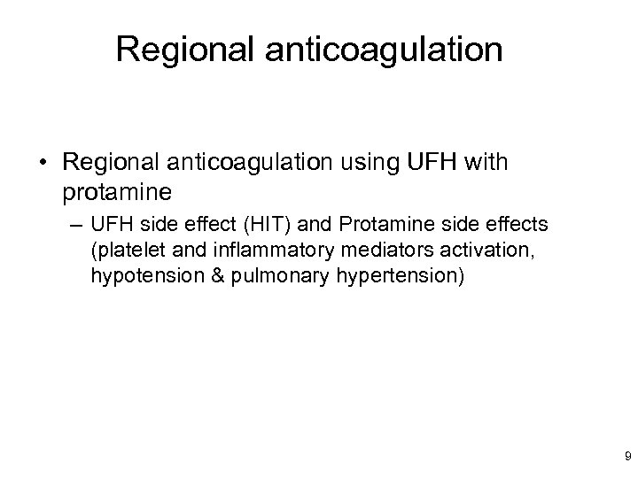 Regional anticoagulation • Regional anticoagulation using UFH with protamine – UFH side effect (HIT)