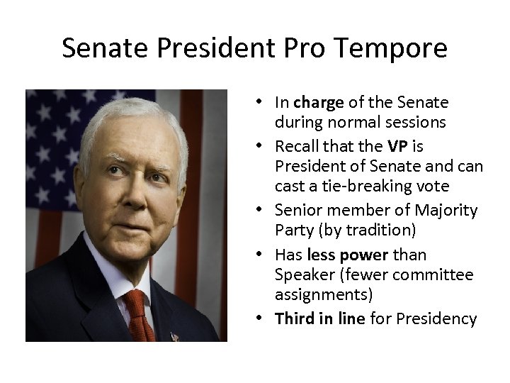 Senate President Pro Tempore • In charge of the Senate during normal sessions •