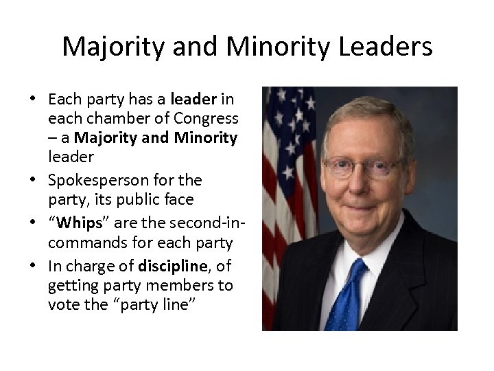 Majority and Minority Leaders • Each party has a leader in each chamber of