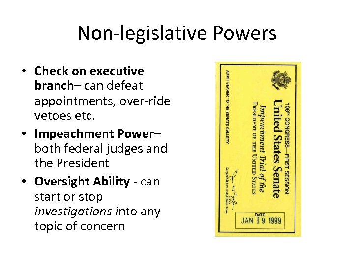 Non-legislative Powers • Check on executive branch– can defeat appointments, over-ride vetoes etc. •